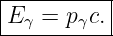|----------|
|E γ = pγc.|
-----------
