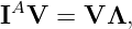 IAV  = V Λ,
