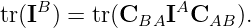 tr(IB ) = tr(C  IAC    ).
             BA     AB
