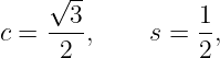     √ --
    --3-         1-
c =  2 ,     s = 2 ,
