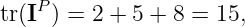 tr(IP ) = 2 + 5 + 8 = 15,
