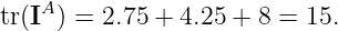    A
tr(I ) = 2.75 + 4.25 + 8 = 15.
