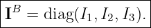 |--------------------|
|IB = diag(I1,I2,I3).|
---------------------
