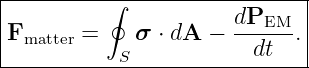 |---------∮------------------|
|                     dPEM   |
|Fmatter =    σ ⋅ dA − --dt--.|
-----------S------------------
