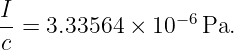 I-=  3.33564 × 10−6 Pa.
 c
