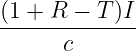 (1 + R − T )I
-------------
      c