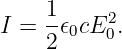 I = 1𝜖0cE2 .
    2     0
