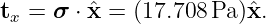 tx = σ ⋅ ˆx = (17.708 Pa )xˆ.

