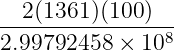 --2(1361)(100-)--
2.99792458 × 108