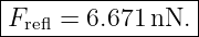 |----------------|
|Frefl =  6.671 nN. |
------------------
