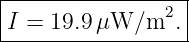 |-----------------|
I = 19.9 μW/m2.   |
------------------
