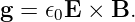 g = 𝜖0E ×  B.
