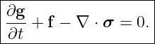 |--------------------|
|∂g-                 |
|∂t +  f − ∇ ⋅ σ = 0.|
---------------------
