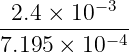 −3
-2.4-×-10----
7.195 × 10− 4