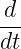 d
dt