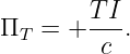 Π  =  + TI-.
  T      c

