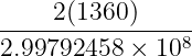 -----2(1360)-----
2.99792458 ×  108