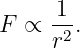     1-
F ∝  r2.
