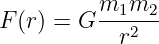          m1m2--
F (r ) = G  r2
