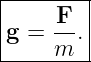 |--------|
|     F  |
|g = -- .|
-----m---
