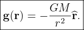 |----------------|
|g(r) = − GM--^r.|
-----------r2----|
