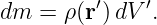 dm  = ρ(r′)dV ′.
