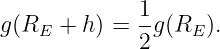              1
g(RE  + h) = --g(RE ).
             2
