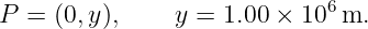 P  = (0,y),     y = 1.00 × 106m.
