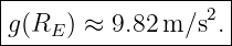 |-------------------|
|                2  |
g(RE-)-≈-9.82-m/s-.--
