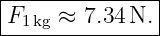 |--------------|
|F1kg ≈ 7.34N. |
----------------
