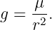 g = -μ .
    r2
