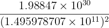 30
----1.98847-×-10------
(1.495978707 × 1011)2
