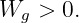 W  >  0.
  g
