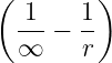 ( 1 1)
---− --
∞ r