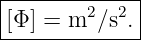 |------------|
|[Φ ] = m2 ∕s2.
--------------
