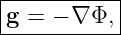 |----------|
g-=--−-∇Φ,--
