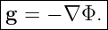 |----------|
g =  − ∇Φ. |
------------
