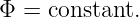 Φ = constant.
