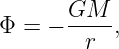 Φ = − GM---,
        r
