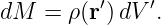 dM  = ρ (r′)dV ′.
