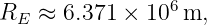 RE ≈  6.371 ×  106m,
