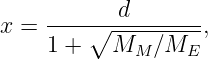     ----∘--d-------
x = 1 +   MM  ∕ME  ,
