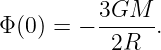          3GM
Φ(0) = − ------.
           2R

