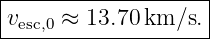 |-------------------|
vesc,0 ≈-13.70km/s.---
