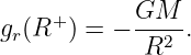 g (R+ ) = − GM--.
 r           R2
