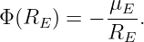             μE
Φ (RE ) = − ----.
           RE

