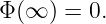 Φ (∞ ) = 0.
