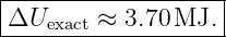 |------------------|
ΔUexact-≈--3.70-MJ.--
