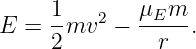 E  = 1-mv2 −  μEm-.
     2         r
