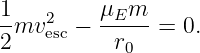 1mv2   −  μEm--=  0.
2   esc    r0

